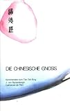 Die Chinesische Gnosis - Kommentare zum Tao Teh King von Lao Tse - Jan van Rijckenborgh, Catharose de Petri