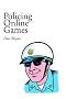 Policing Online Games Policing Online Games