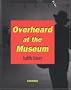 Overheard at the Museum
