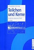 Teilchen und Kerne - Subatomare Physik - Hans Frauenfelder, Ernest M. Henley