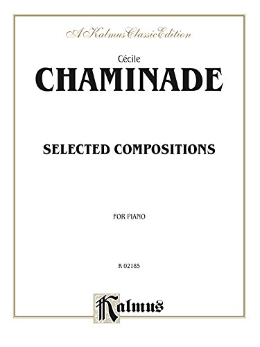 Chaminade, Selected Compositions: For Piano (Kalmus Edition)