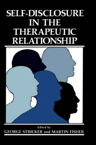 Self-Disclosure in the Therapeutic Relationship Self-Disclosure in the Therapeutic Relationship