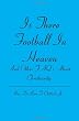 Is There Football In Heaven: And Other FAQ's About Christianity
