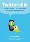 Twitterville: How Businesses Can Thrive in the New Global Neighborhoods