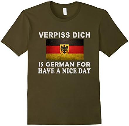 Men's Verpiss dich Is German for Have a nice day Tshirt XL Olive