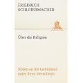 �ber die Religion: Reden an die Gebildeten unter ihren Ver�chtern