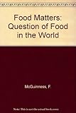 Food matters : the question of food in the world