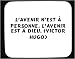 L'avenir n'est à personne, l'avenir est à Dieu. (Victor Hugo) tapis de souris décoré