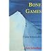 Bone Games: Extreme Sports, Shamanism, Zen, and the Search for Transcendence