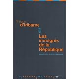 Les immigr�s de la R�publique : Impasses du multiculturalismepar Philippe d' Iribarne