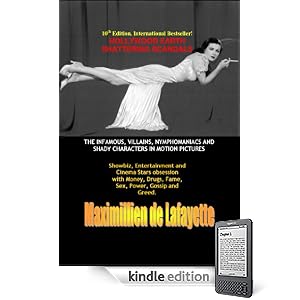 10th Edition. Part 1: Hollywood's Earth Shattering Scandals: The infamous, villains, nymphomaniacs and shady character in motion pictures (Hollywood Stars: The Scum of the Earth)