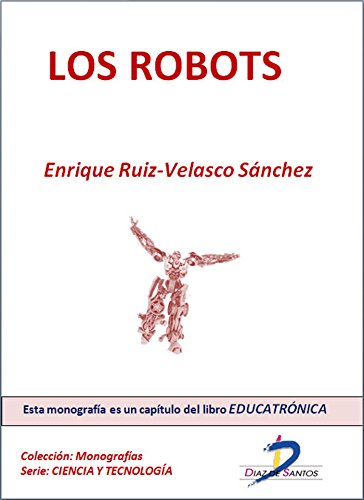 Los robots (Este capítulo pertenece al libro Educatrónica): 1 (Spanish Edition)