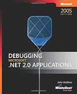 Debugging Microsoft  .NET 2.0 Applications (Pro-Developer)