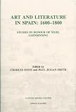Art and literature in Spain: 1600-1800 : studies in honour of Nigel Glendinning