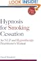 Hypnosis for Smoking Cessation: An Nlp and Hypnotherapy Practitioner's Manual