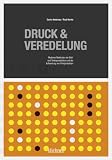 Druck & Veredelung: Moderne Methoden der Bild und Textreproduktion und der Aufwertung von Printprodukten - Gavin Ambrose
