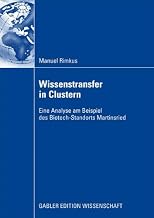 Wissenstransfer in Clustern, untersucht am Beispiel des Biotechstandorts Martinsried