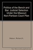 The politics of the bench and the bar : judicial selection under the Missouri Nonpartisan Court Plan