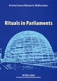 Rituals in Parliaments: Political, Anthropological And Historical Perspectives on Europe And the United States