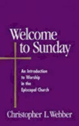 Welcome to Sunday: An Introduction to Worship in the Episcopal Church (Welcome to the Episcopal Church)