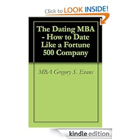 The Dating MBA - How to Date Like a Fortune 500 Company