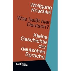 Was hei�t hier Deutsch?: Kleine Geschichte der deutschen Sprache