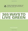 365 Ways to Live Green: Your Everyday Guide to Saving the Environment