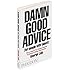 Damn Good Advice (For People with Talent!): How To Unleash Your Creative Potential by America's Master Communicator, George Lois