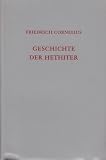 Geschichte der Hethiter - Friedrich Cornelius