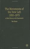 The Movements of the New Left, 1950-1975: A Brief History with Documents (The Bedford Series in History and Culture) Van Gosse