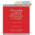 Overcoming The Five Dysfunctions of a Team: A Field Guide for Leaders, Managers, and Facilitators (J-B Lencioni Series)