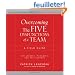 Overcoming the Five Dysfunctions of a Team: A Field Guide for Leaders, Managers, and Facilitators
