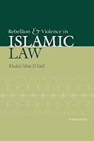 Rebellion and Violence in Islamic Law