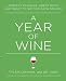A Year of Wine: Perfect Pairings, Great Buys, and What to Sip for Each Season