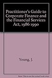 A Practitioner's guide to corporate finance and the Financial Services Act 1986
