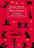 B&ouml;se Sterne: Die Wahrheit &uuml;ber die 12 Zeichen - Dietmar Bittrich