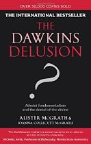 The Dawkins Delusion?: Atheist Fundamentalism and the Denial of the Divine