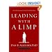 Leading with a Limp: Take Full Advantage of Your Most Powerful Weakness