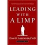 Leading with a Limp: Take Full Advantage of Your Most Powerful Weakness