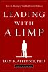 Leading with a Limp: Take Full Advantage of Your Most Powerful Weakness