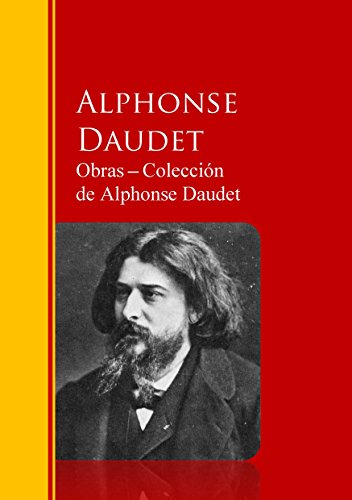 Obras ─ Colección  de Alphonse Daudet: Biblioteca de Grandes Escritores (Spanish Edition)