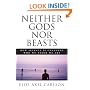 Neither Gods Nor Beasts: How Science Is Changing Who We Think We Are