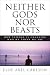 Book Neither Gods Nor Beasts<br>How Science Is Changing Who We Think We Are