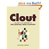 Clout: The Art and Science of Influential Web Content (Voices That Matter)