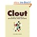 Clout: The Art and Science of Influential Web Content (Voices That Matter)