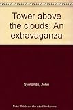 Tower above the clouds : an extravaganza