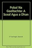 Pobal na Gaeltachta : a scéal agus a dhán