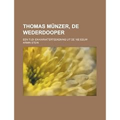 Thomas M Nzer, de Wederdooper; Een Tijd- En Karakterteekening Uit de 16e Eeuw