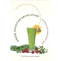 Green Smoothie Revolution: The Radical Leap Toward Natural Health