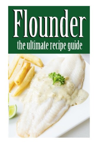 Flounder :The Ultimate Recipe Guide